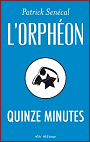 L'Orph�on - Quinze minutes de Patrick Sen�cal